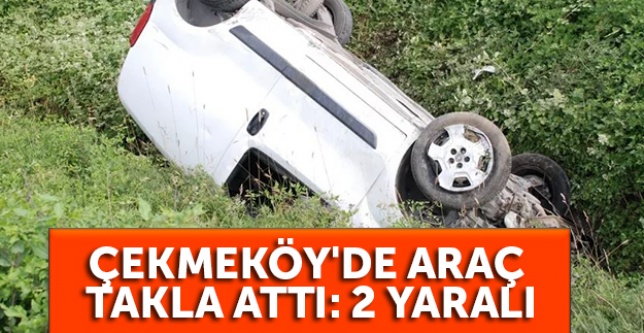 Çekmeköy'de araç takla attı: 2 yaralı