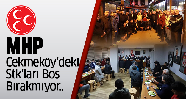 MHP, Çekmeköy’deki Stk’ları Boş Bırakmıyor..