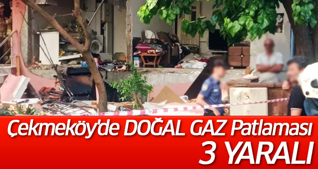 Çekmeköy'de Doğal Gaz Patlaması: 3 Yaralı