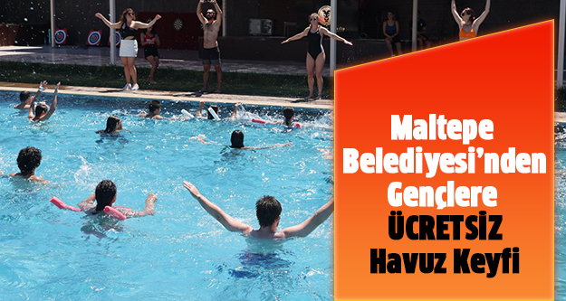 Maltepe Belediyesi’nden gençlere ücretsiz havuz keyfi