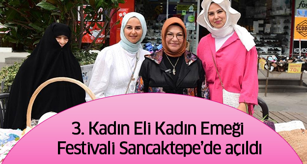 3. Kadın Eli Kadın Emeği Festivali Sancaktepe’de açıldı