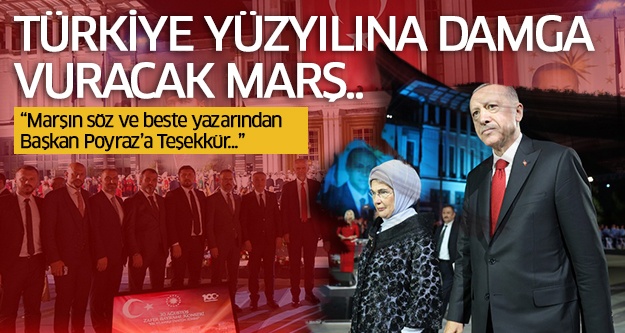Türkiye Yüzyılına Damga Vuracak Marş..