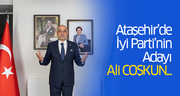 Ataşehir’de İyi Parti’nin Adayı Ali Coşkun..