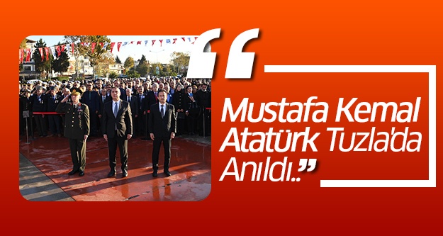 Mustafa Kemal Atatürk Tuzla'da Anıldı..