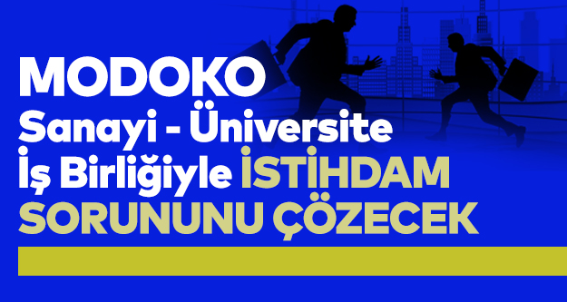 MODOKO Sanayi-Üniversite İş Birliğiyle İstihdam Sorununu Çözecek