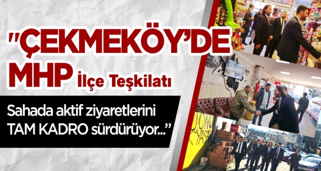 Çekmeköy MHP Sahada Aktif Ziyaretlerini Tam Kadro Sürdürüyor