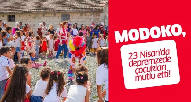 MODOKO, 23 Nisan'da depremzede çocukları mutlu etti!
