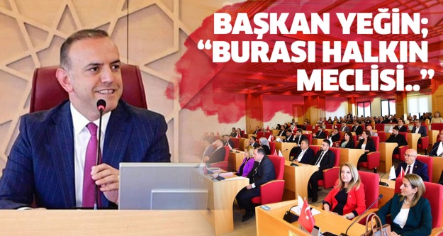 Sancaktepe Belediye Başkanı Yeğin; “Burası halkın meclisi..”