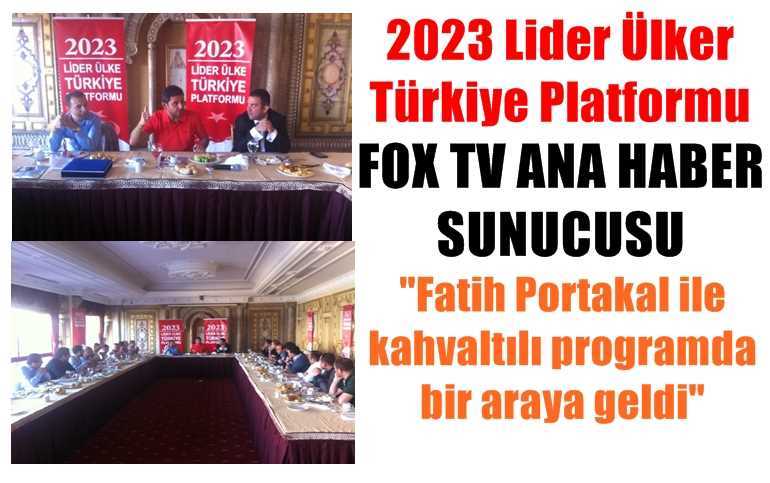 Fatih Portakal'ı 2023 Lider Ülke Türkiye Platformu ağırladı