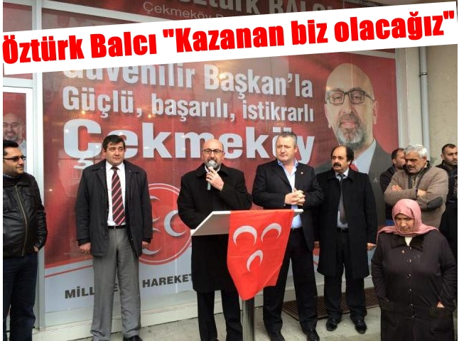 Öztürk Balcı '30 Mart'ta bize inananlar haklı çıkacak'
