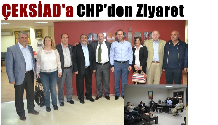 ÇEKSİAD'a CHP Ziyareti