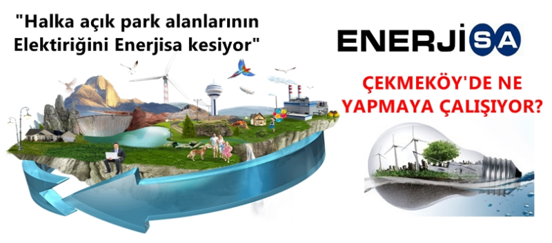 Enerjisa Çekmeköy'de ne yapmak istiyor ?