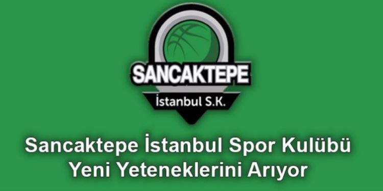 Sancaktepe İstanbul Spor Klübü yeni yeteneklerini arıyor