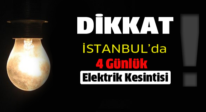 İstanbul'da 4 günlük elektrik kesintisi