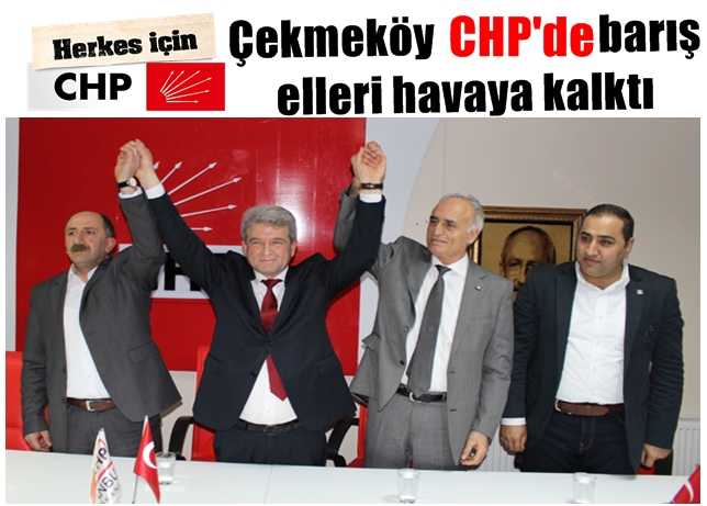 Çekmeköy CHP'de barış elleri havaya kalktı
