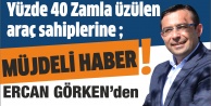 Ercan Görken “Yüzde 40 zamla üzülen araç sahiplerine müjdeli haber”