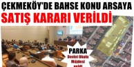 Çekmeköy Meclisinden Özel Okul imarlı arsa satışına karşılık, Devlet Okulu arsası çıktı