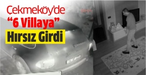 Çekmeköy'de 6 Villa Lüks Araçla Gelen Hırsızlar Tarafından Soyuldu
