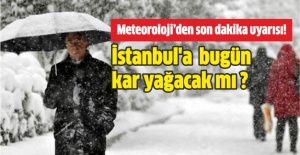 Meteoroloji'den son dakika hava durumu uyarısı! İstanbul'a bugün kar yağacak mı?