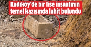 Kadıköy'de bir lise inşaatının temel kazısında lahit bulundu