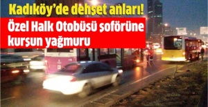 Kadıköy’de dehşet anları! Özel Halk Otobüsü şoförüne kurşun yağmuru