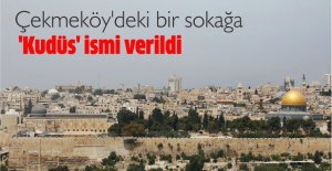 Çekmeköy'deki bir sokağa 'Kudüs' ismi verildi