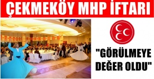 Çekmeköy MHP iftarı ; Görülmeye değer oldu