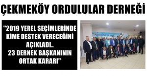 Çekmeköy Ordulular derneği ; 2019 yerel seçimlerinde desteğini açıkladı