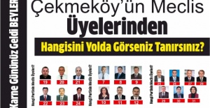 Çekmeköy’ü 4,5 yıldır yöneten meclis üyelerinden kaç tanesini sokakta görseniz tanırsınız?