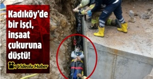 Kadıköy'de bir işçi, inşaat çukuruna düştü!