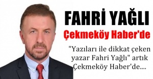 "Yazıları ile dikkat çeken yazar Fahri Yağlı" artık  Çekmeköy Haber'de