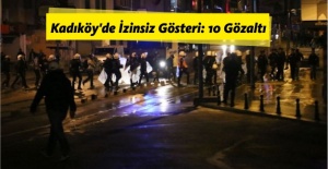 Kadıköy'de İzinsiz Gösteri: 10 Gözaltı