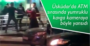 Üsküdar'da ATM sırasında yumruklu kavga kameraya böyle yansıdı