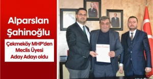 Alparslan Şahinoğlu, Çekmeköy MHP’den Meclis Üyesi Aday Adayı oldu