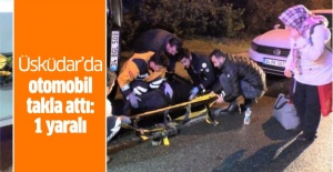 Üsküdar’da otomobil takla attı: 1 yaralı