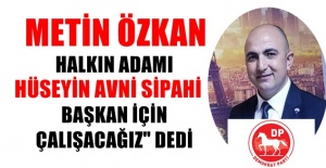 Çekmeköy Ak Parti kurucularından Metin Özkan  ; Sipahi başkan için çalışacağım