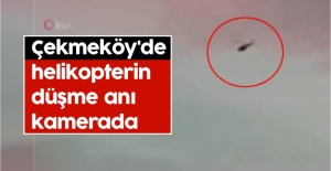 Çekmeköy'de helikopterin düşme anı kamerada