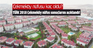 Çekmeköy nüfusu kaç oldu? TÜİK 2018 Çekmeköy nüfus sonuçlarını açıklandı!