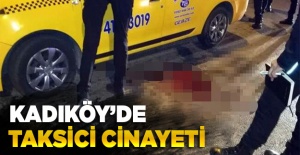 Kadıköy’de taksici cinayeti!