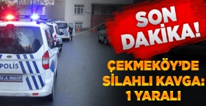 Son dakika: Çekmeköy'de silahlı kavga: 1 yaralı