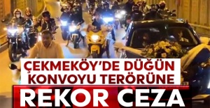 Çekmeköy'de düğün konvoyu terörüne rekor ceza
