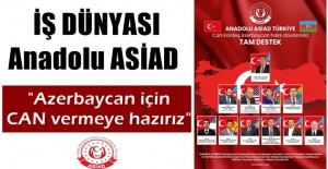 İş Dünyası Anadolu Asiad ; Azerbaycan için CAN vermeye hazırız