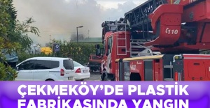 Çekmeköy'de plastik fabrikasında yangın!