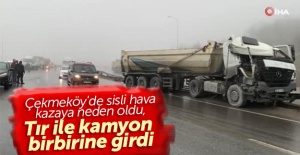 Çekmeköy'de sisli hava kazaya neden oldu, tır ile kamyon birbirine girdi