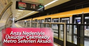Arıza nedeniyle Üsküdar-Çekmeköy metro seferleri aksadı.