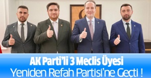 AK Parti’li 3 Meclis Üyesi Yeniden Refah Partisi’ne Geçti!