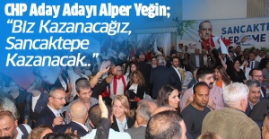 CHP Aday Adayı Alper Yeğin; “Biz Kazanacağız, Sancaktepe Kazanacak..”