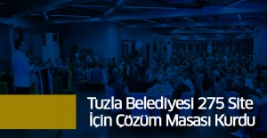 Tuzla Belediyesi 275 Site İçin Çözüm Masası Kurdu