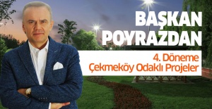 Başkan Poyrazdan 4. döneme Çekmeköy...
