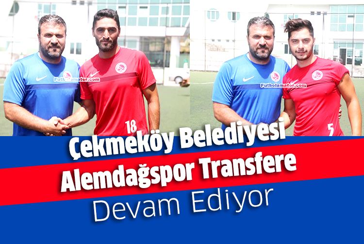 Çekmeköy Belediyesi Alemdağspor Transfere Devam Ediyor 